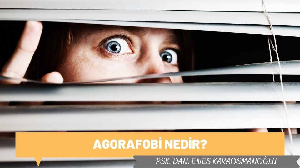 Agorafobi Nedir?