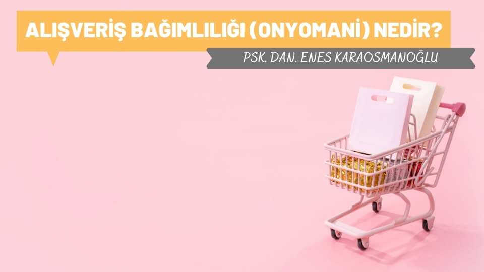 Alışveriş Bağımlılığı (Onyomani) Nedir?