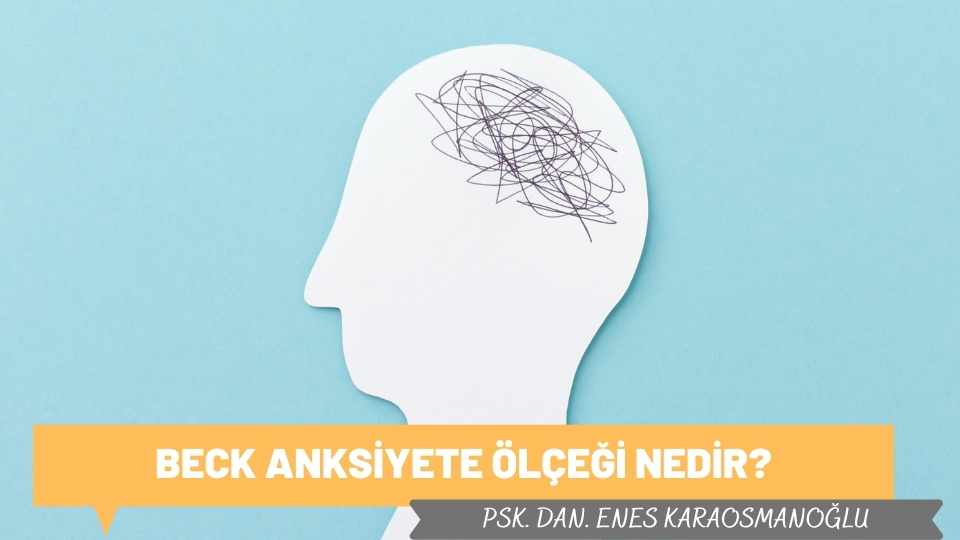 Beck Anksiyete Ölçeği Nedir?