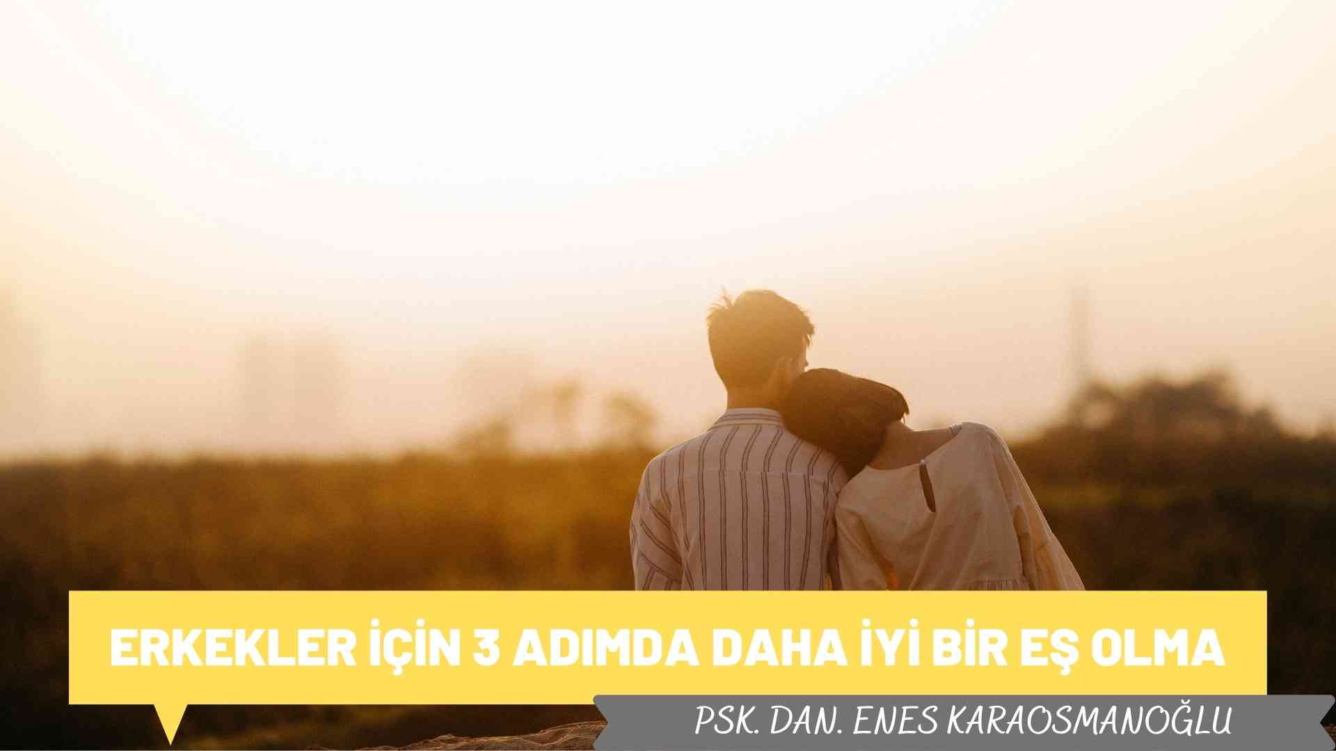 Erkekler İçin 3 Adımda Daha İyi bir Eş Olma
