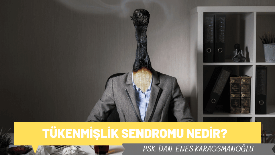 Tükenmişlik Sendromu Nedir?